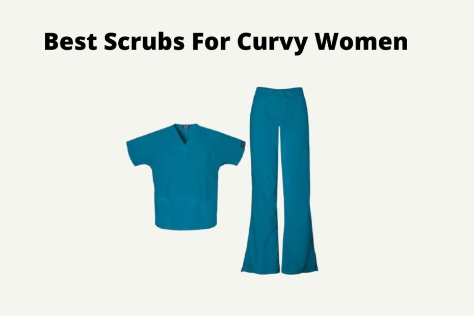 Best Scrubs For Curvy Women